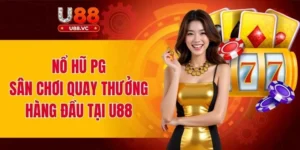 Nổ Hũ PG - Sân Chơi Quay Thưởng Hàng Đầu Tại U88